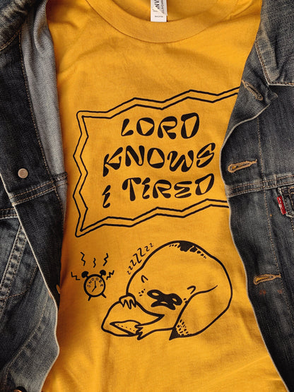 Lord Knows I Tired Shirt